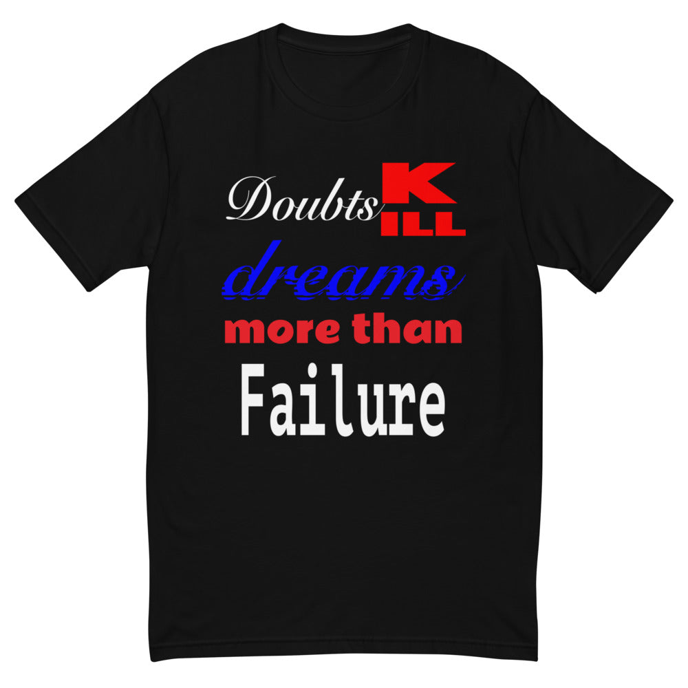 Doubts Kill Dreams Tee (bbg)