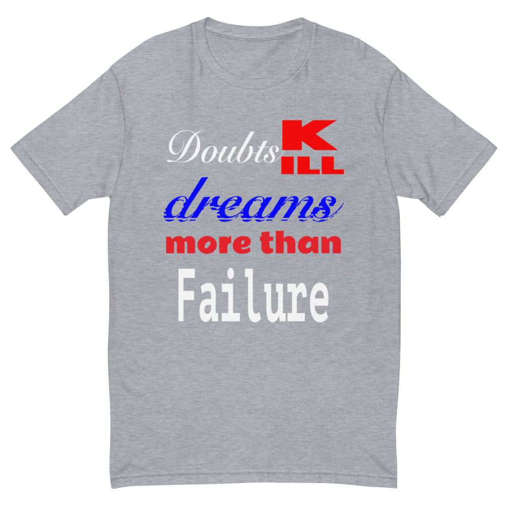 Doubts Kill Dreams Tee (bbg)