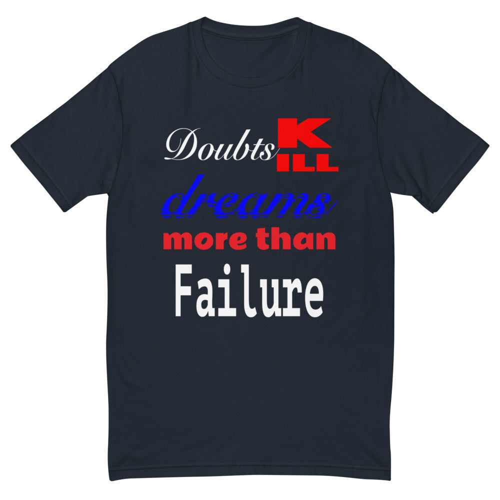 Doubts Kill Dreams Tee (bbg)